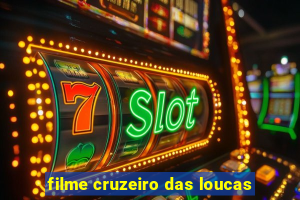 filme cruzeiro das loucas